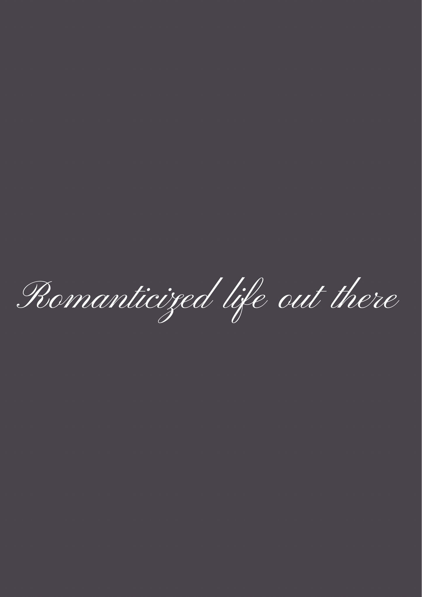 Romanticized life