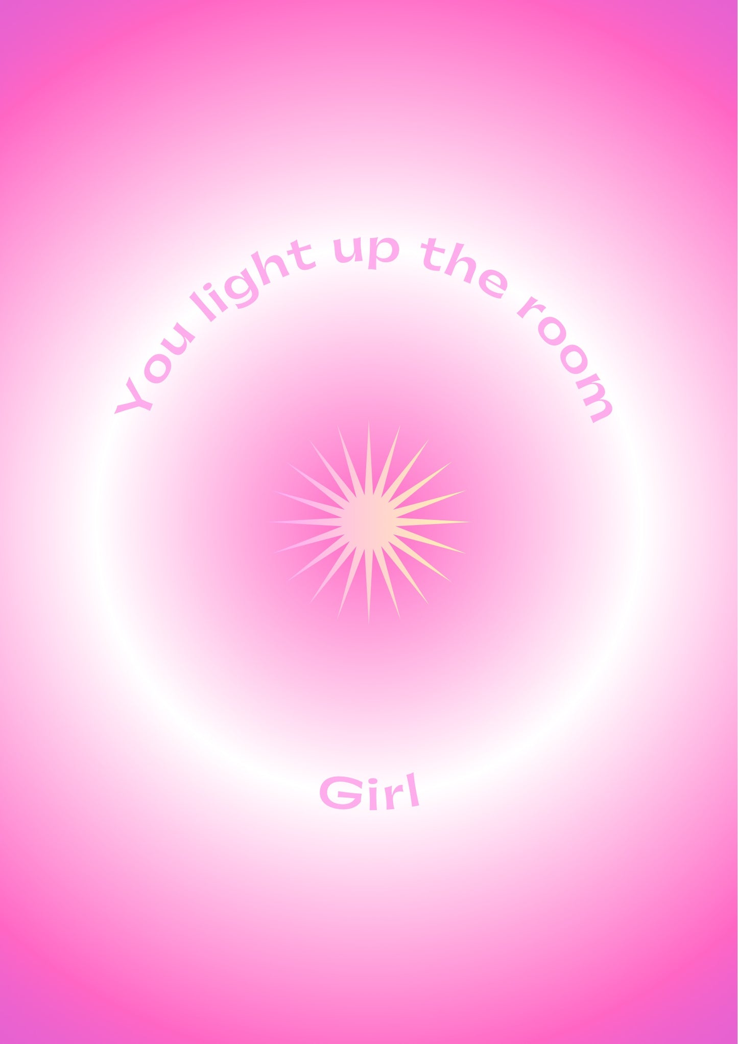 You light up the room, girl