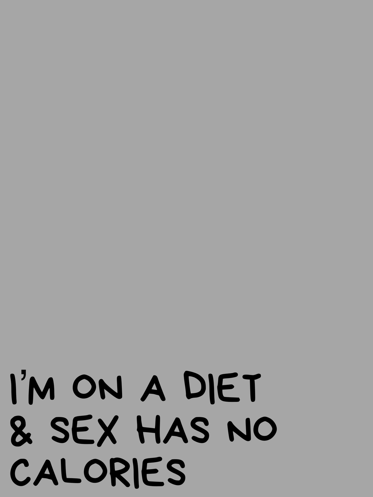 I’m on a diet
