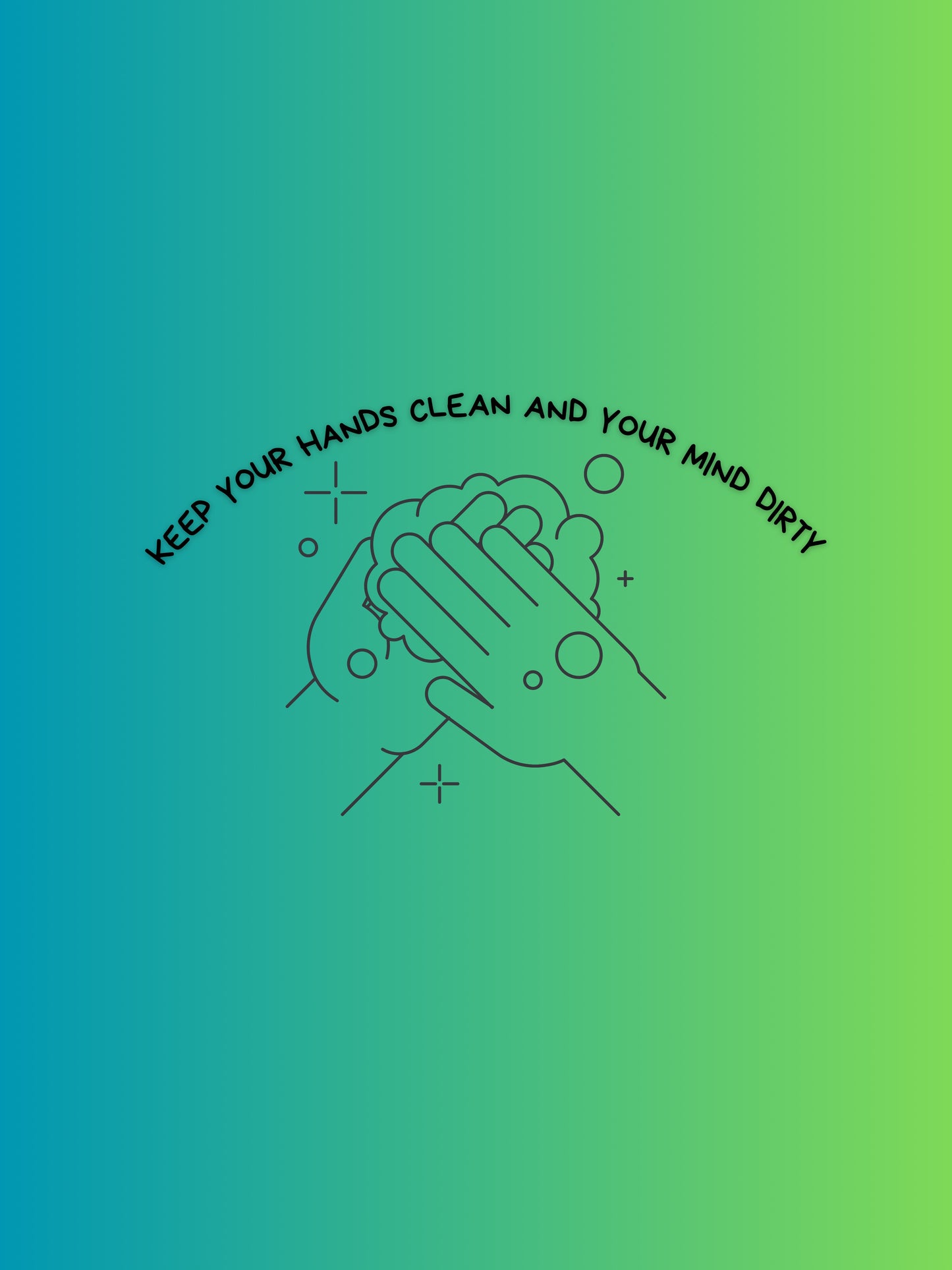 Keep your hands clean