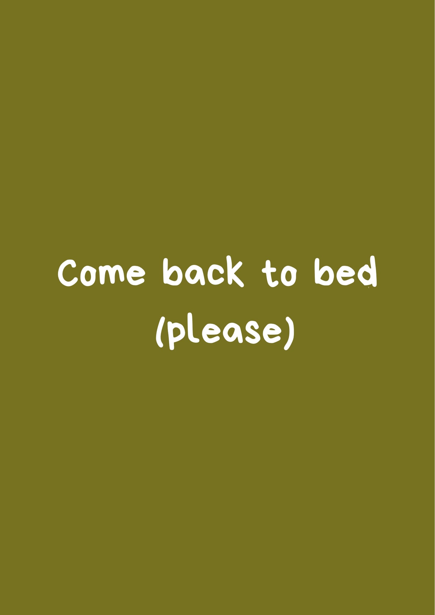 Come back to bed