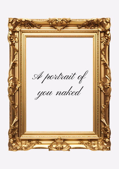 A portrait of you naked