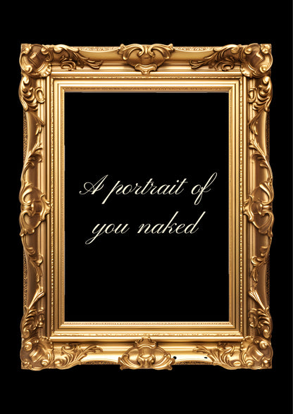 A portrait of you naked