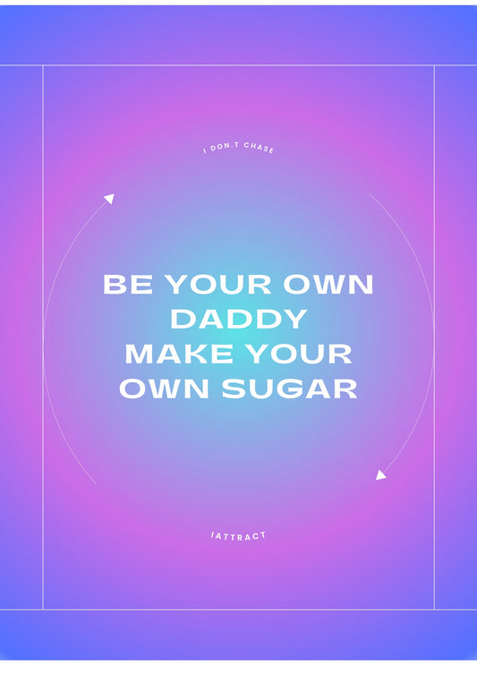 Be your own daddy