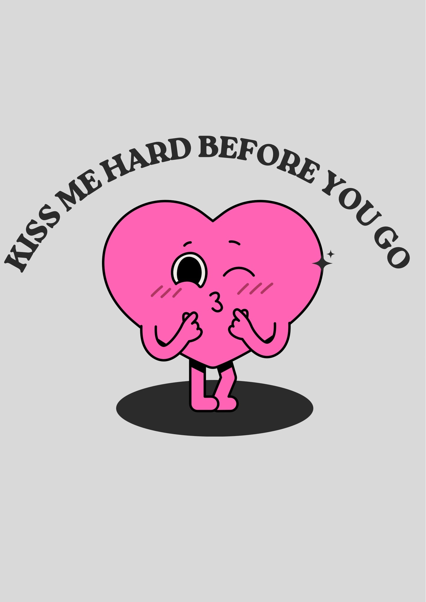 Kiss me hard before you go