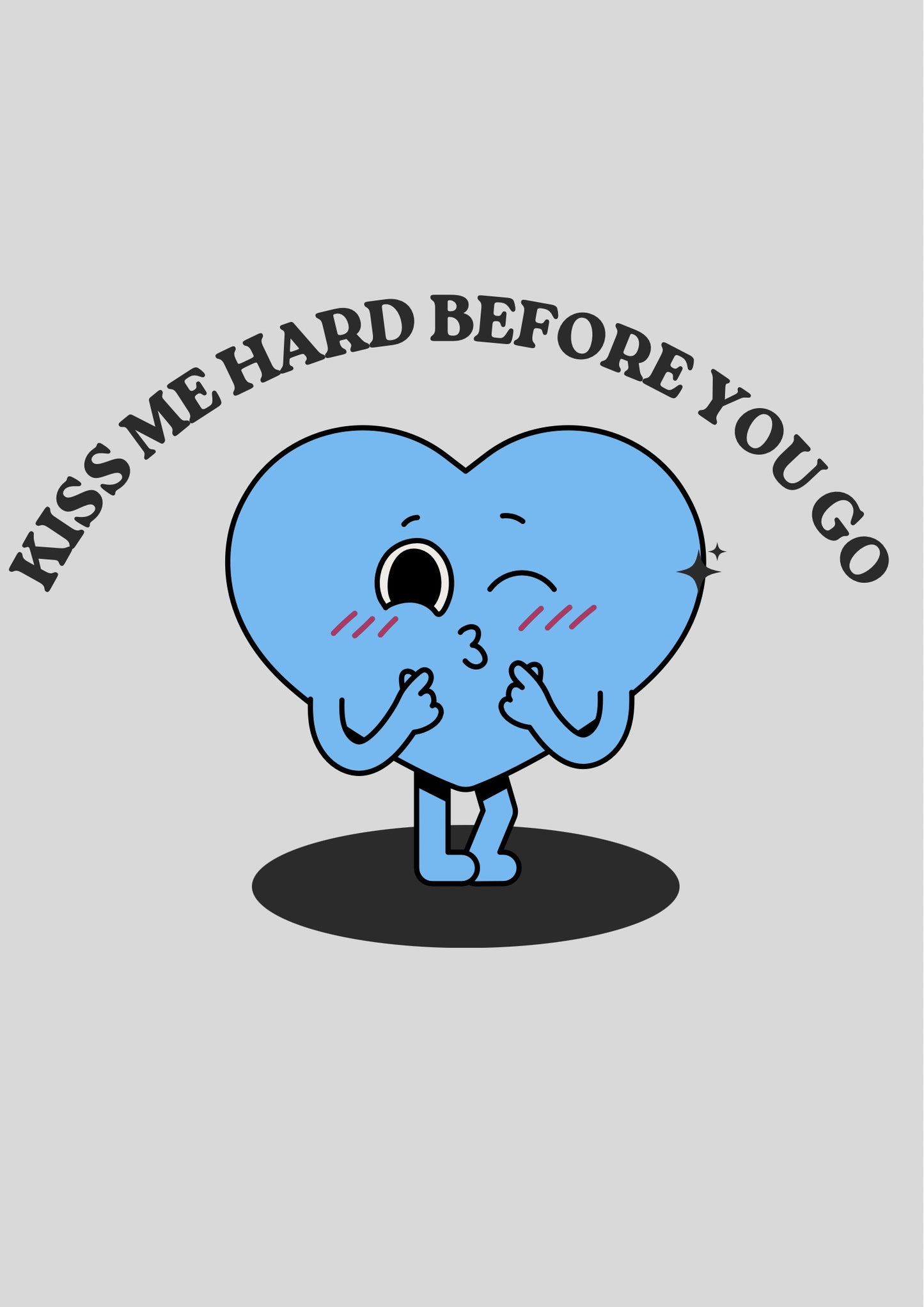 Kiss me hard before you go