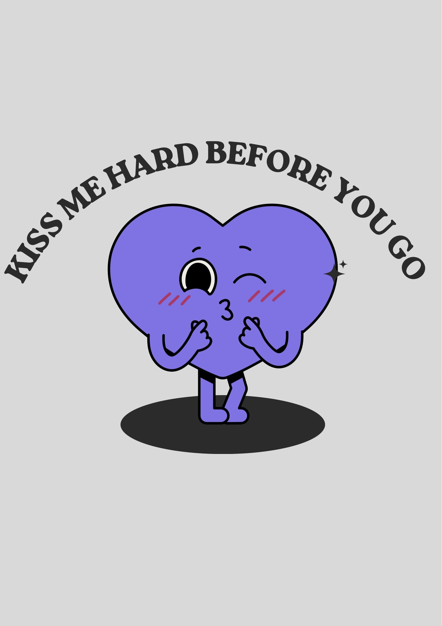 Kiss me hard before you go