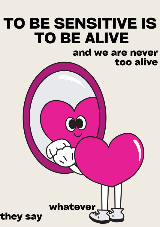 To be sensitive is to be alive