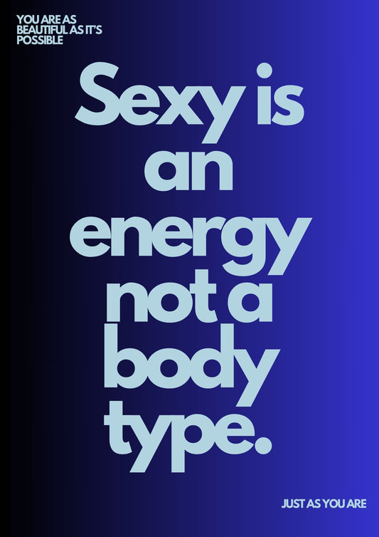 Sexy is an energy
