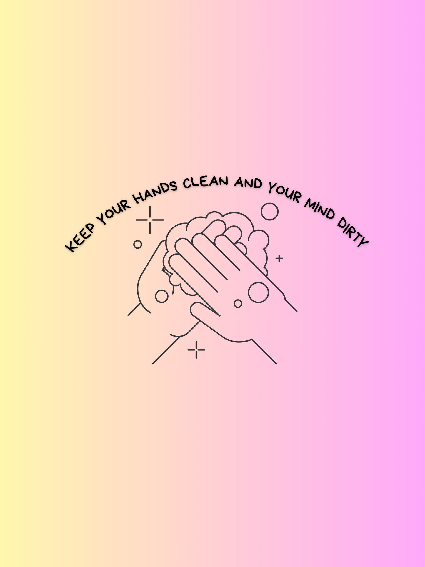 Keep your hands clean