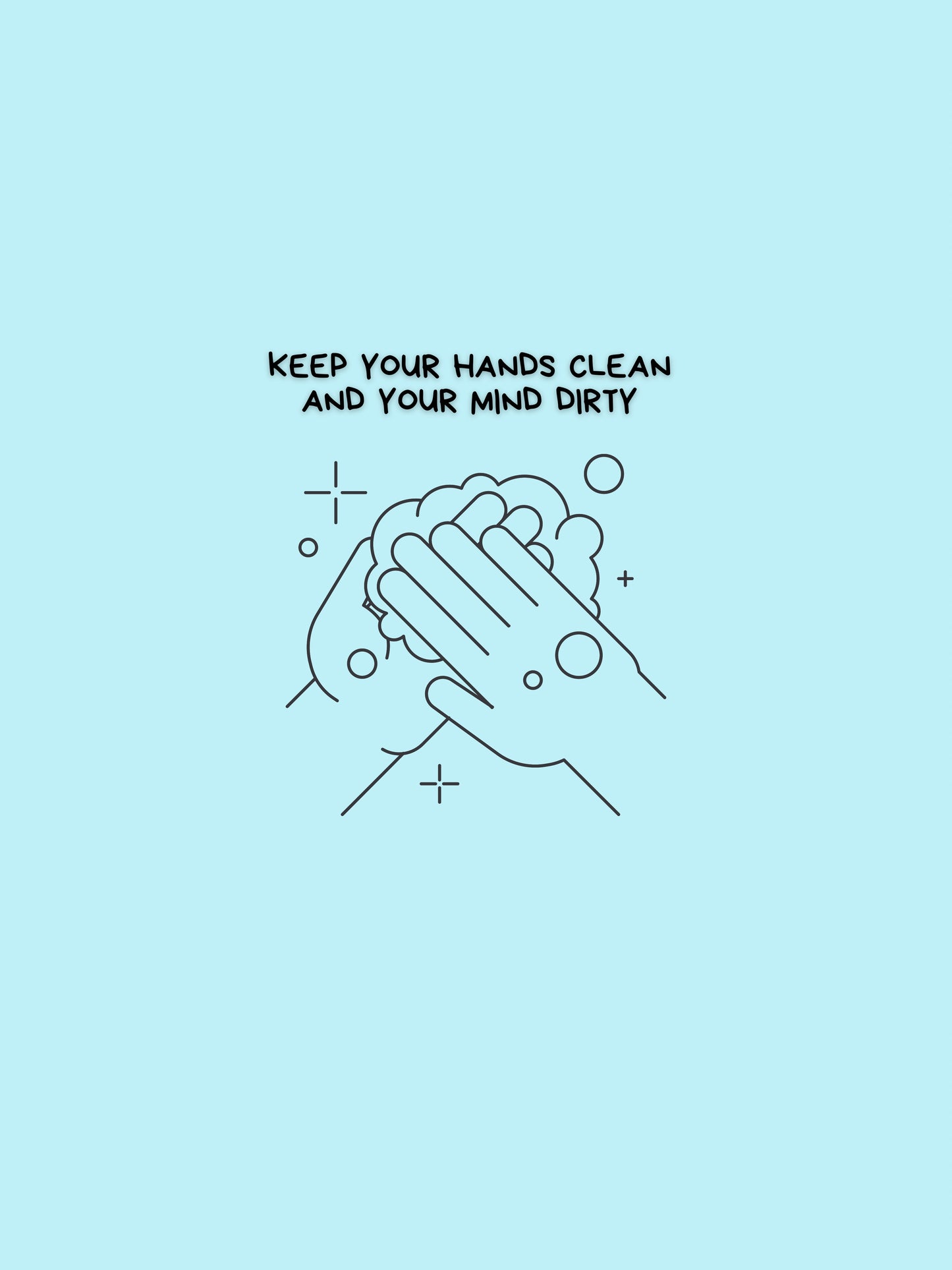 Keep your hands clean