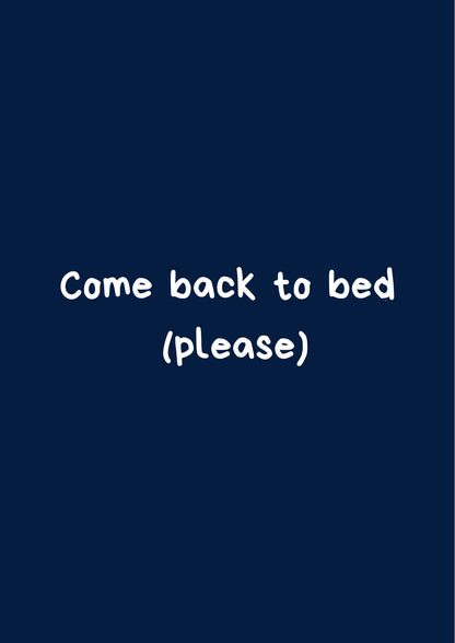 Come back to bed