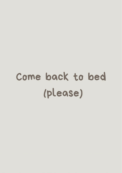 Come back to bed