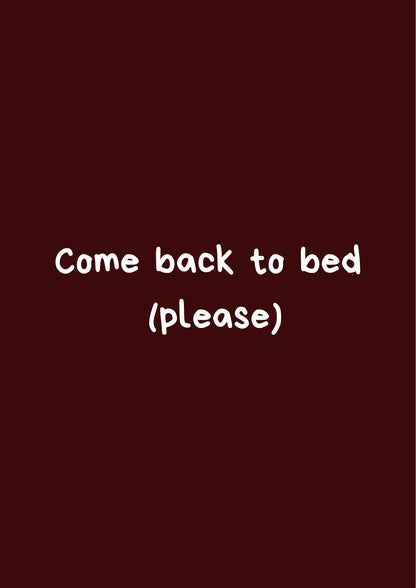 Come back to bed